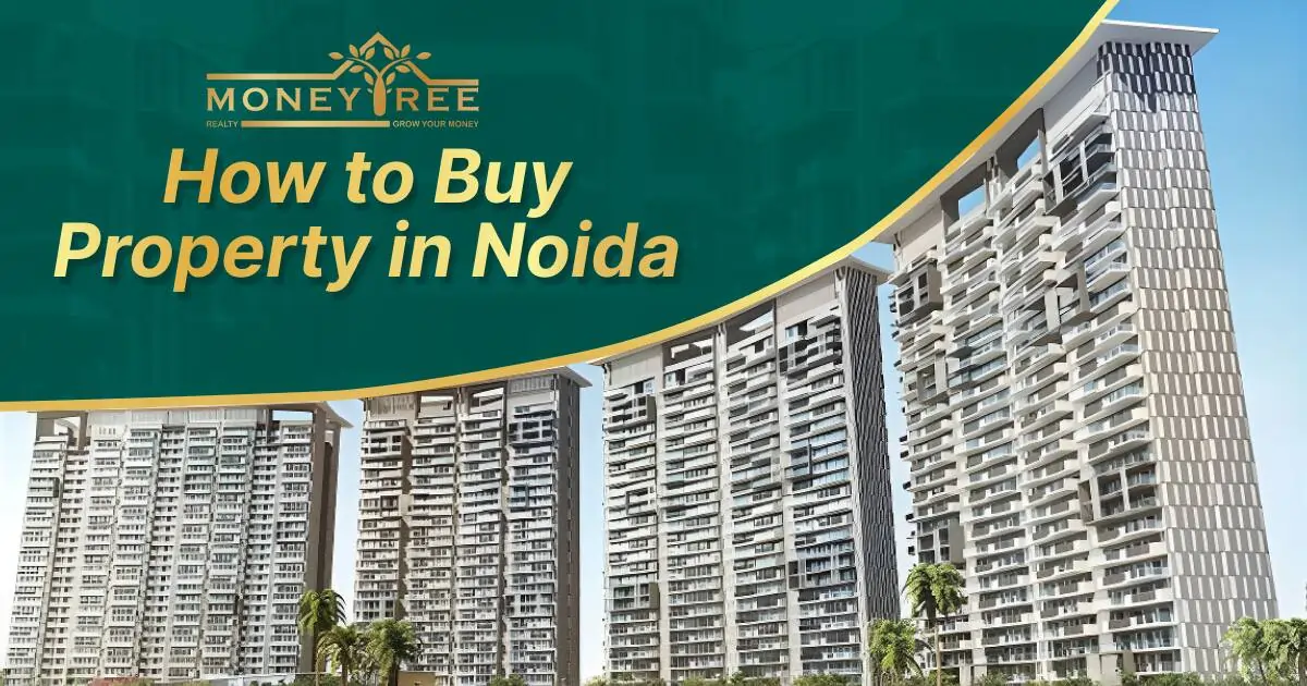 Complete Guide on How to buy Property in Noida