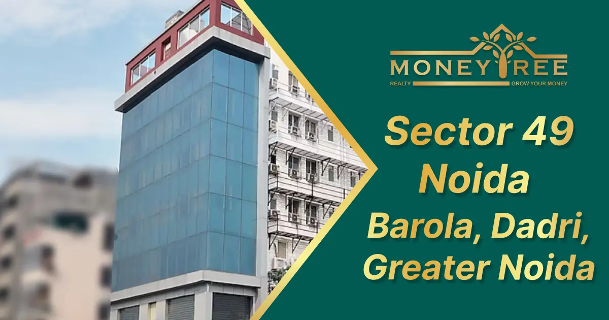 Sector 49 Noida, Barola, Dadri, Greater Noida