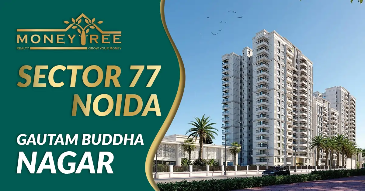 Sector 77 Noida | Gautam Buddha Nagar